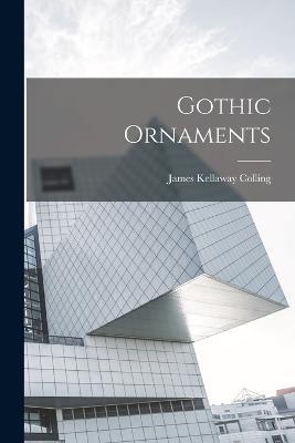 Gothic Ornaments - James Kellaway Colling - cover