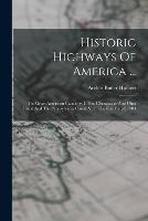 Historic Highways Of America ...: The Great American Canals (v. 1. The Chesapeake And Ohio Canal And The Pennsylvania Canal. V. 2. The Erie Canal) 1904 - Archer Butler Hulbert - cover