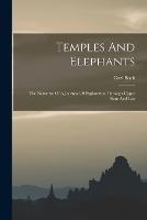 Temples And Elephants: The Narrative Of A Journey Of Exploration Through Upper Siam And Lao - Carl Bock - cover