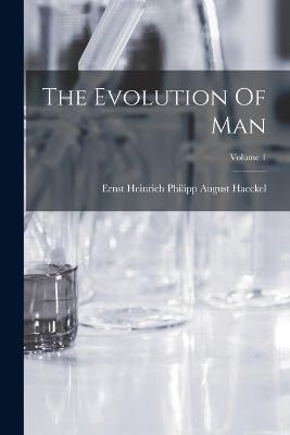 The Evolution Of Man; Volume 1 - cover