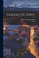 Tableau De Paris... - Louis-Sebastien Mercier,Fauche - cover