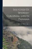 Sketches Of Spanish-colonial Life In Panama