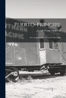 Puerto-principe: An Interesting Issue Of Stamps In Cuba
