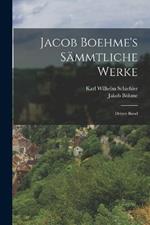 Jacob Boehme's Sammtliche Werke: Dritter Band