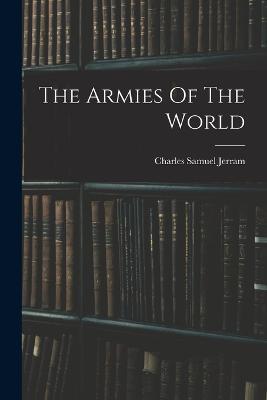 The Armies Of The World - Charles Samuel Jerram - cover