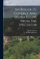 Sir Roger De Coverly And Other Essays From The Spectator - Joseph Addison - cover