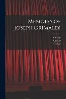 Memoirs of Joseph Grimaldi - Joseph 1779-1837 Grimaldi,Charles 1812-1870 Dickens,George 1792-1878 Cruikshank - cover