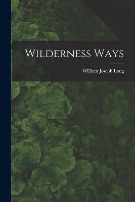 Wilderness Ways - William Joseph Long - cover