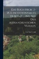 Das Buch Hiob 1,1-38,16 in Hieronymus's Uebersetzung aus der Alexandrinischen Version - Carl Paul Caspari - cover