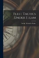 Fleet Tactics Under Steam - Foxhall Alexander Parker - cover