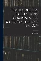 Catalogue des Collections Composant le Musee D'artillerie en 1889 - L Robert - cover