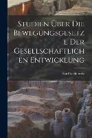 Studien UEber die Bewegungsgesetze der Gesellschaftlichen Entwicklung - Karl Liebknecht - cover