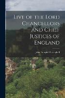 Live of the Lord Chancellors and Chief Justices of England - John Campbell Campbell - cover