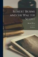 Robert Burns and Sir Walter Scott: Two Lives - James White - cover