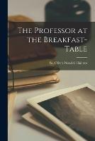 The Professor at the Breakfast-Table - Oliver Wendell Holmes - cover
