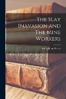 The Slay Inavasion and The Mine Workers