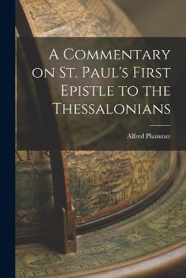 A Commentary on St. Paul's First Epistle to the Thessalonians - Plummer Alfred - cover