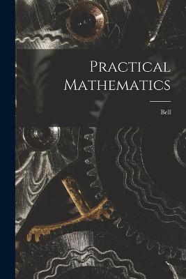 Practical Mathematics - Bell - cover