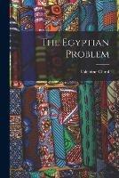 The Egyptian Problem - Valentine Chirol - cover