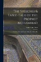 The Speeches & Table-talk of the Prophet Mohammad; Chosen and Translated, With Introd. and Notes By - Stanley Lane-Poole - cover