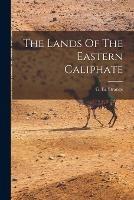 The Lands Of The Eastern Caliphate - G Le Strange - cover