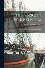 The Negro in Pennsylvania: Slavery--Servitude--Freedom, 1639-1861,