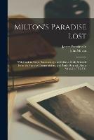 Milton's Paradise Lost: With Copious Notes, Explanatory and Critical, Partly Selected From the Various Commentators, and Partly Original; Also a Memoir of His Life