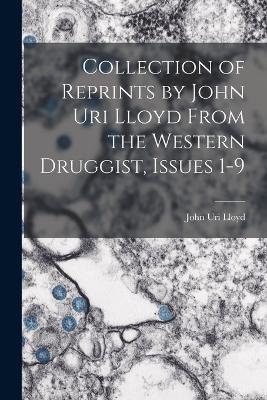 Collection of Reprints by John Uri Lloyd From the Western Druggist, Issues 1-9 - John Uri Lloyd - cover