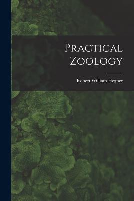 Practical Zoology - Robert William Hegner - cover