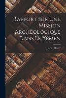 Rapport Sur Une Mission Archeologique Dans Le Yemen