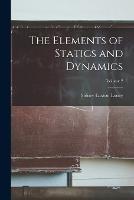 The Elements of Statics and Dynamics; Volume 2 - Sidney Luxton Loney - cover