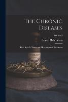 The Chronic Diseases; Their Specific Nature and Homoeopathic Treatment; Volume 3 - Samuel Hahnemann - cover
