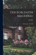Der Koblenzer Mauerbau: Rechnungen 1276-1289