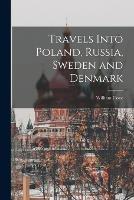 Travels Into Poland, Russia, Sweden and Denmark - William Coxe - cover
