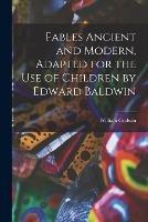 Fables Ancient and Modern, Adapted for the Use of Children by Edward Baldwin - William Godwin - cover