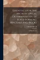 Essentials for the Microscopical Determination of Rock-Forming Minerals and Rocks: In Thin Sections - Albert Johannsen - cover