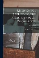 Mnemonics Applied to the Acquisition of Knowledge: Or, the Art of Memory - Robert Pike - cover