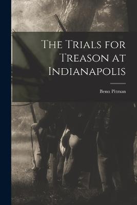 The Trials for Treason at Indianapolis - Benn Pitman - cover