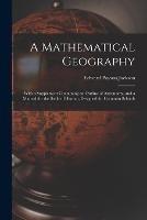 A Mathematical Geography: With a Supplement Containing an Outline of Astronomy, and a Manual for the Stellar Tellurian, Designed for Common Schools - Edward Payson Jackson - cover