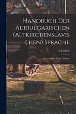 Handbuch der Altbulgarischen (Altkirchenslavischen) Sprache: Grammatik - Texte - Glossar