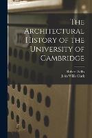 The Architectural History of the University of Cambridge