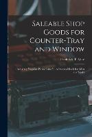 Saleable Shop Goods for Counter-Tray and Window: (Including popular Penny Cakes): A Practical Book for All in the Trade - Frederick T Vine - cover