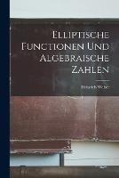 Elliptische functionen und algebraische zahlen - Heinrich Weber - cover