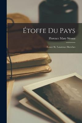 Etoffe du Pays; Lower St. Lawrence Sketches - Florence Mary Simms - cover