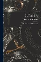 Lumber: Its Manufacture and Distribution - Ralph Clement Bryant - cover