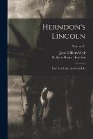 Herndon's Lincoln; the True Story of a Great Life; Volume 01