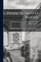 Phonetic French Reader; Phonetic Transcription of Short Stories for Oral French - Anna Woods Ballard,Edmund Tilly - cover
