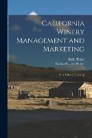 California Winery Management and Marketing: Oral History Transcrip - Ruth Teiser,Richard L Ivr Maher - cover
