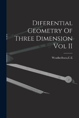Diferential Geometry Of Three Dimension Vol II - Ce Weatherburn - cover