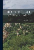 The Open Church Vatican II Act II - Michael Novak - cover